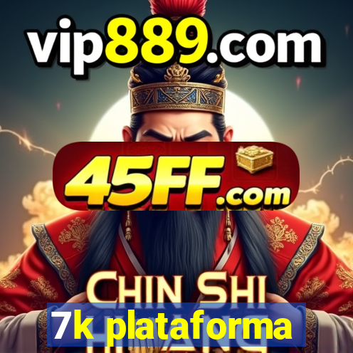 7k plataforma